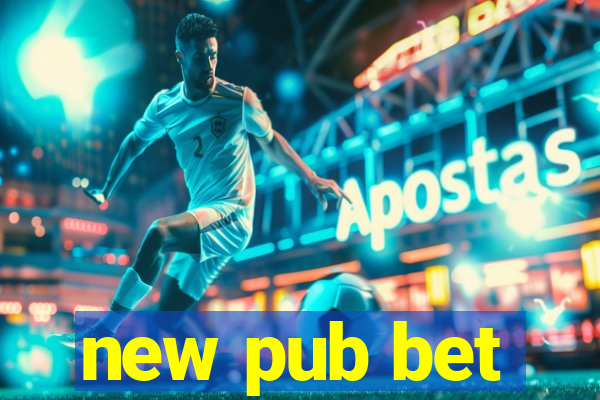 new pub bet